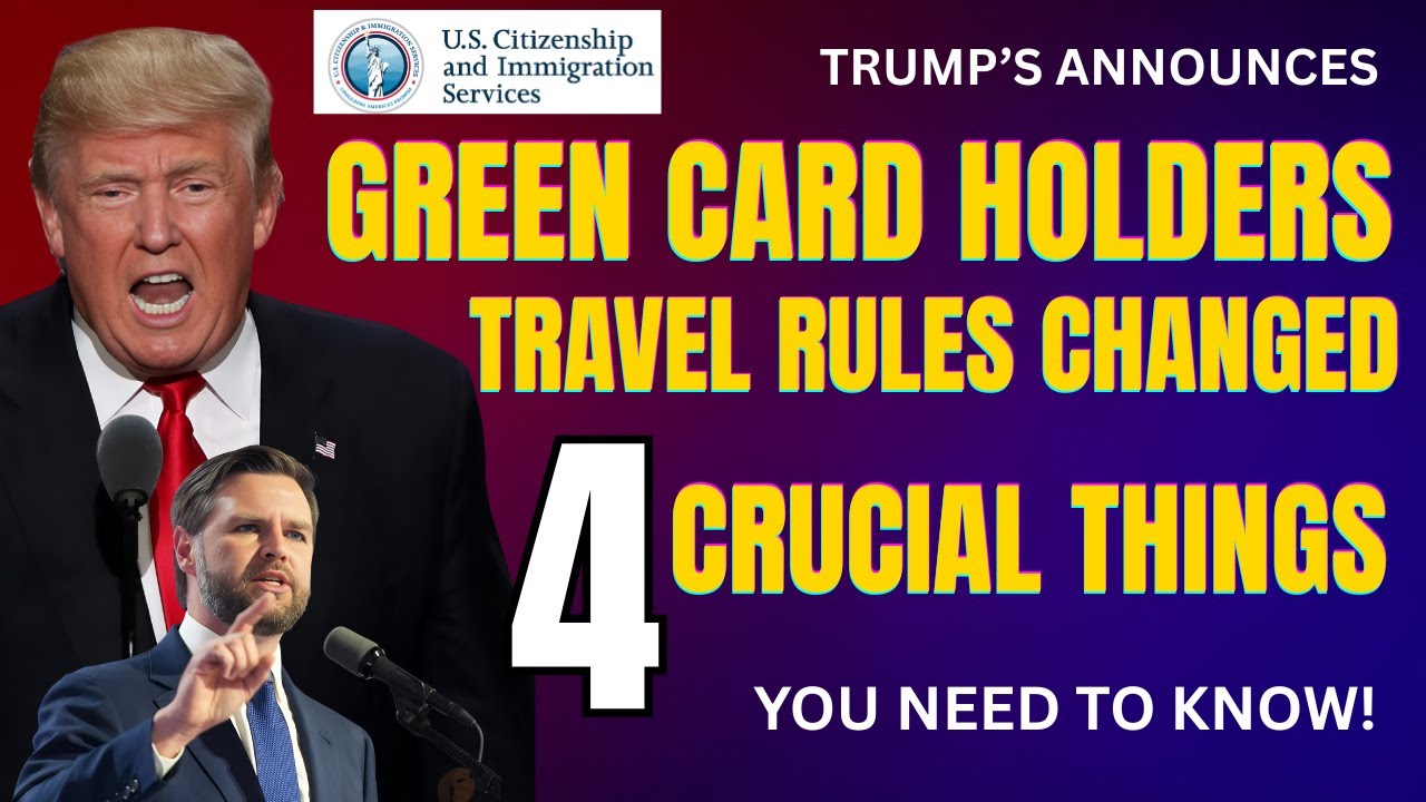 ⚠️ Green Card Holders: 4 Travel Rules You MUST Know Under 2025 Immigration Changes!