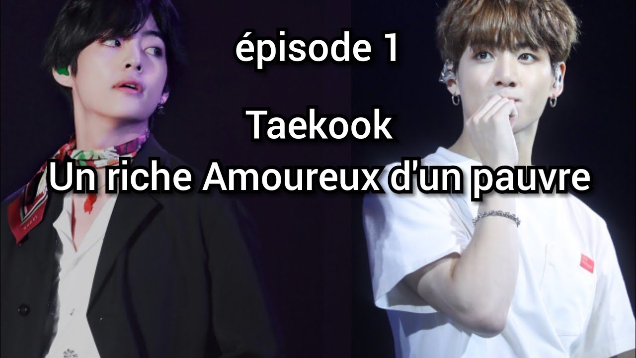 Taekook : un riche Amoureux d'un pauvre épisode 1