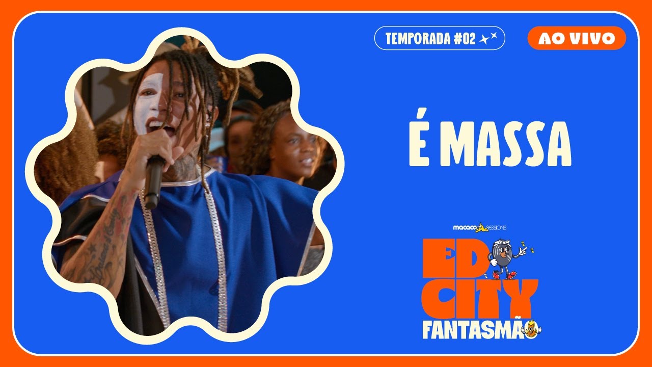 Edcity Fantasmão - É Massa | Macaco Sessions (Ao Vivo)