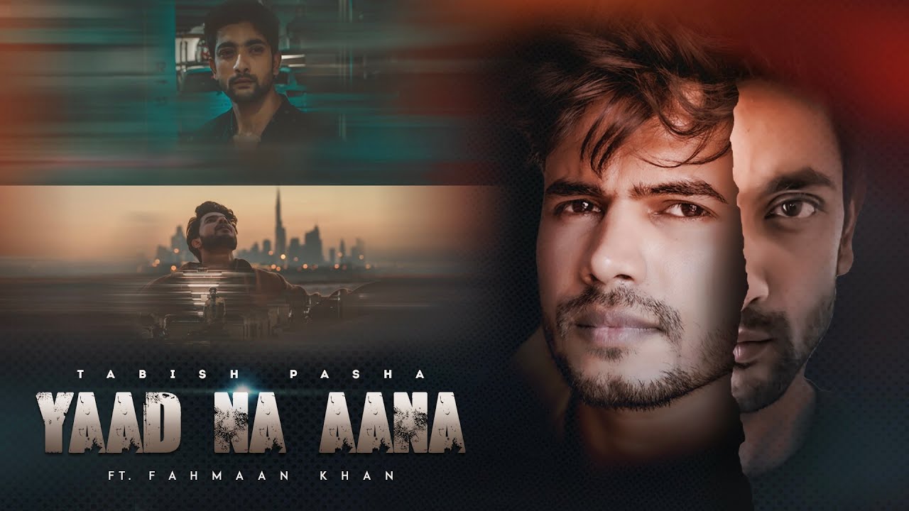 TABISH PASHA - YAAD NA AANA (OFFICIAL MUSIC VIDEO) FAHMAAN KHAN