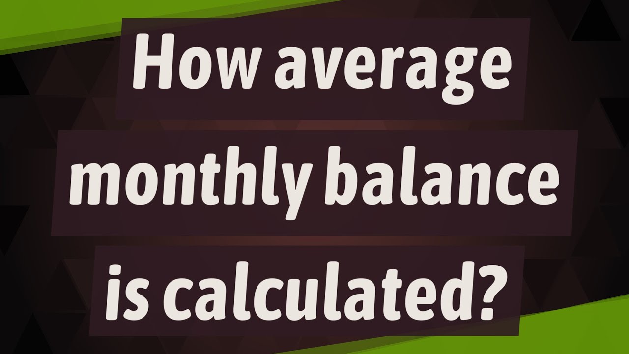 How average monthly balance is calculated?
