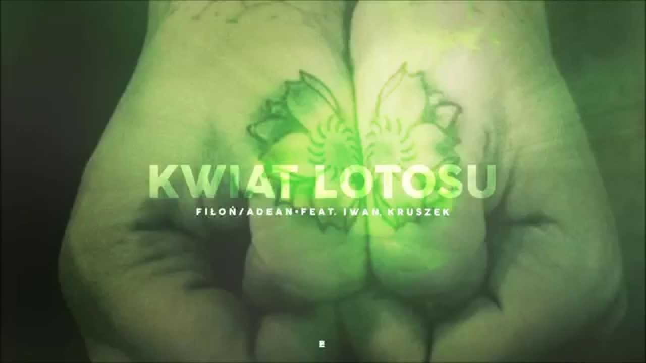 Fiłoń/Adean - Kwiat Lotosu feat. Iwan, Kruszek
