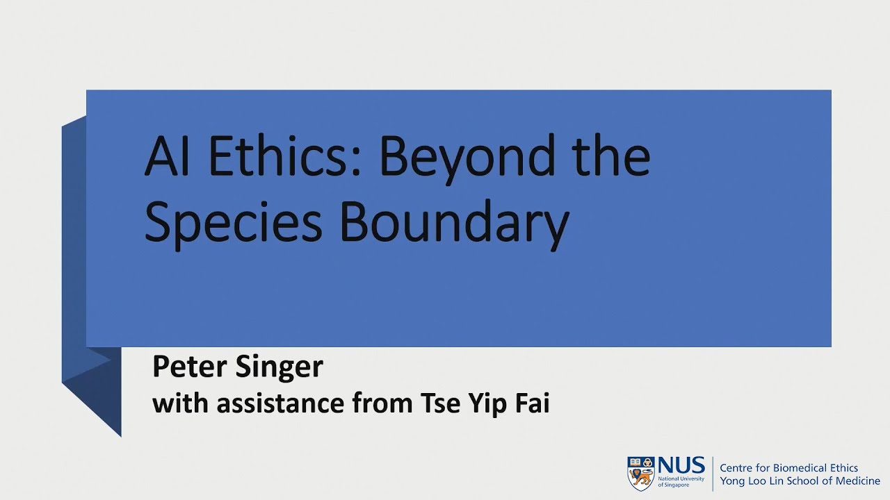 AI Ethics: Beyond the Species Boundary - a lecture by Professor Peter Singer