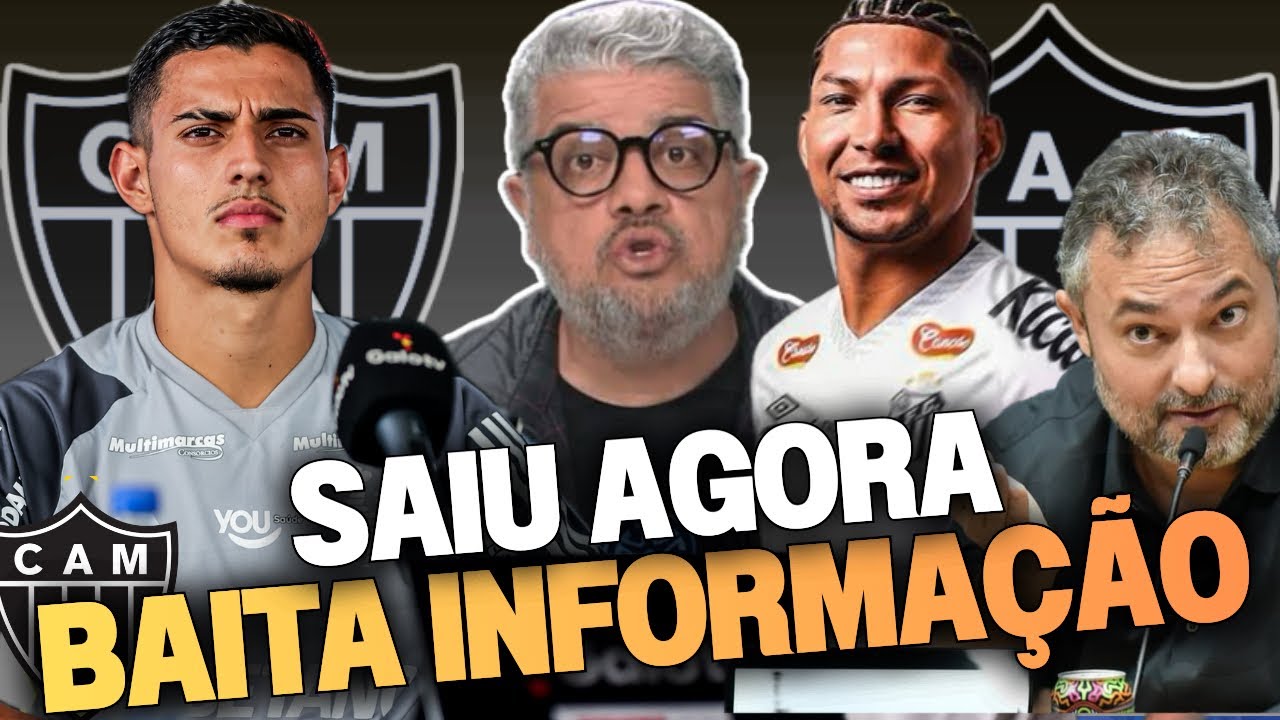 SAIU AGORA! INFORMAÇÃO EXCLUSIVA DO GALO | MERCADO AGITADO DO ATLÉTICO AGOTA BASTIDORES! VEJA!
