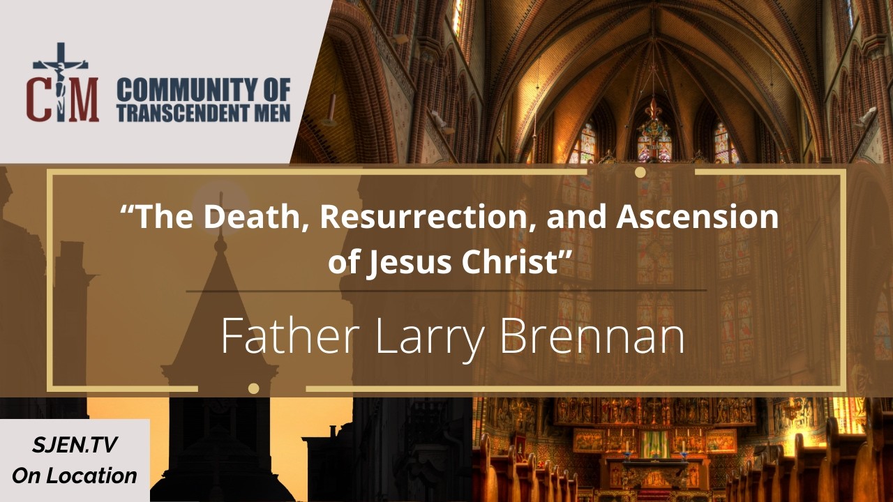 Father Larry Brennan - The Death and Resurrection of Christ - July 2023