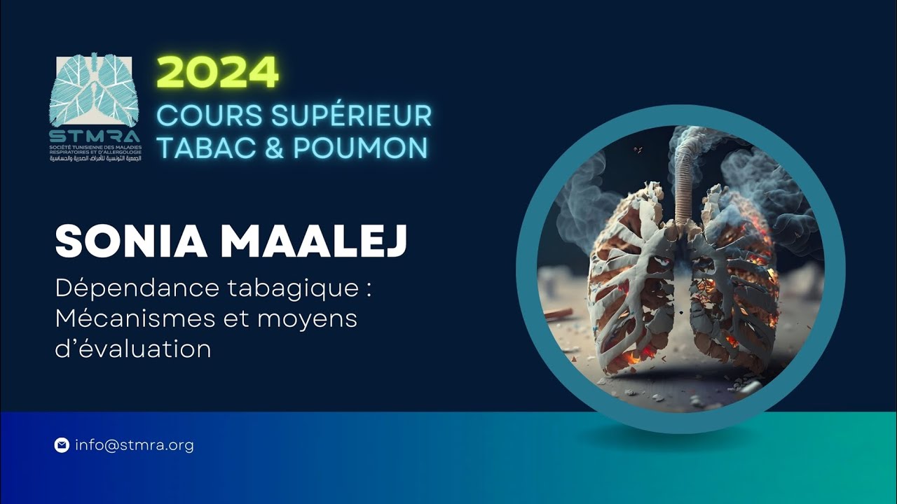 D&eacute;pendance tabagique : m&eacute;canismes et moyens d&rsquo;&eacute;valuation.. Pr Sonia MAALEJ