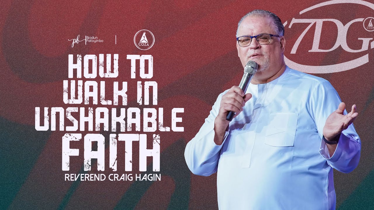 How To Walk In Unshakable Faith | Reverend Craig Hagin | COZA 7DG 2025 Day 6, Sunday Service