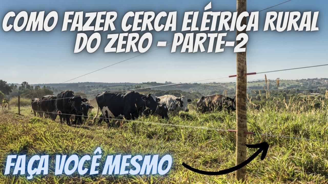 Como Fazer Cerca Elétrica Rural Do Zero - PARTE-2