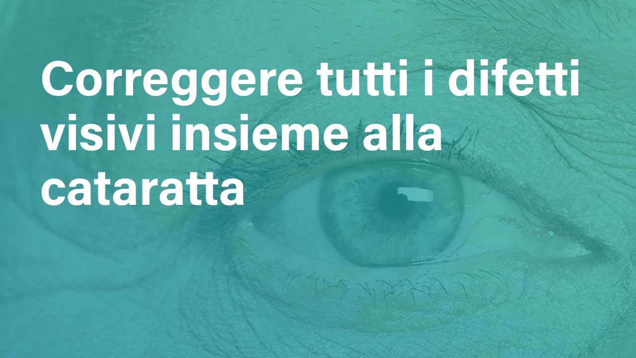 Cataratta: eliminare gli occhiali anche per altri difetti visivi