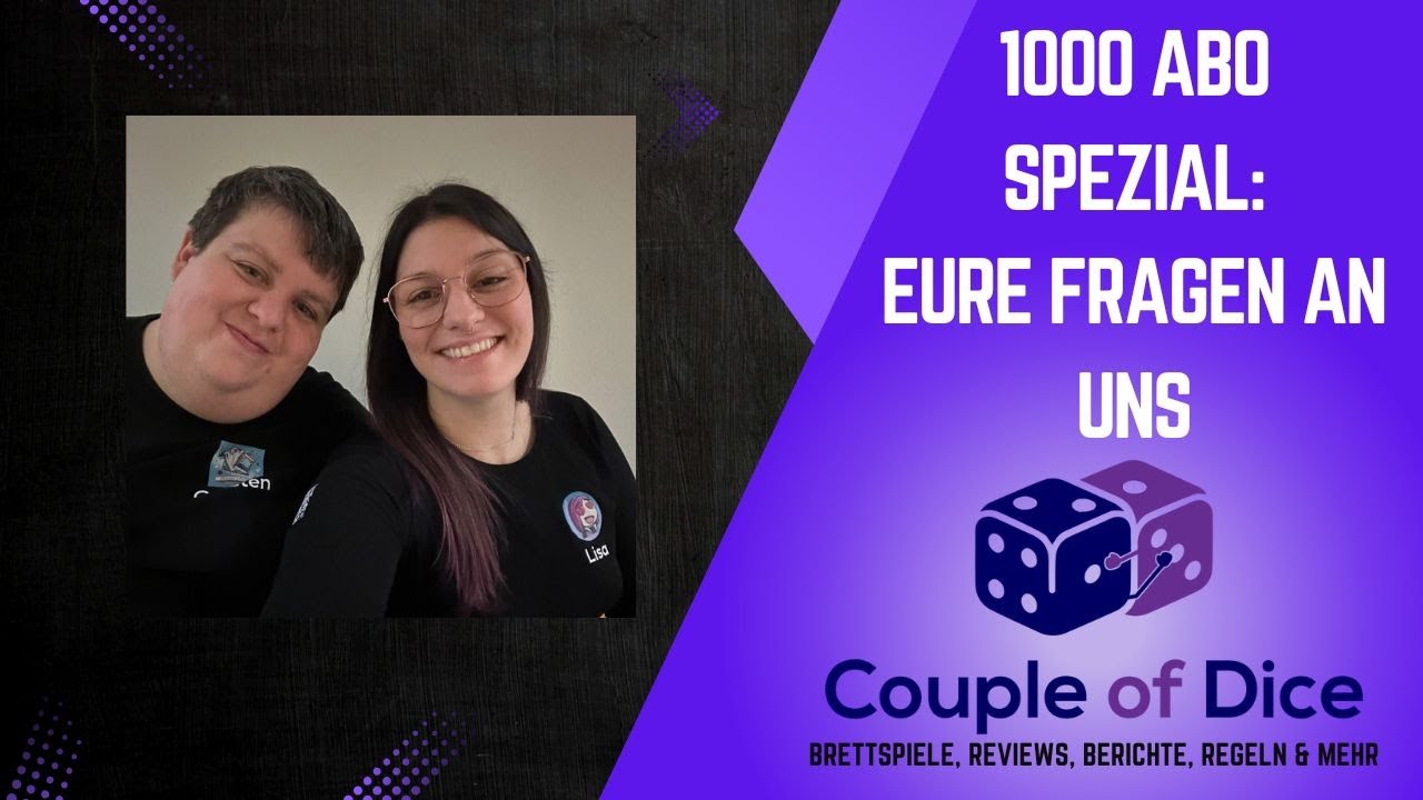 Couple of Dice Spezial - Danke für 1000 Abos - eure Fragen an uns