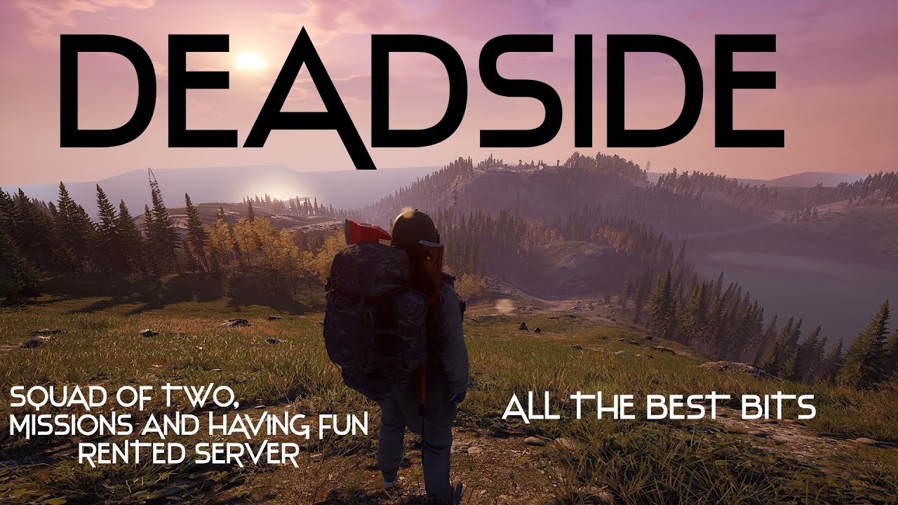 Deadside (Squad Of Two, Rented Server and Having A Blast)