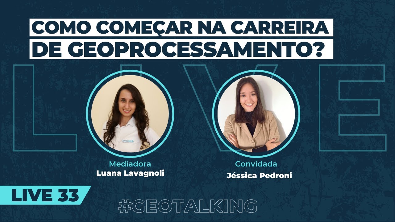 Live 33 - Como começar na carreira de geoprocessamento #GEOTALKING