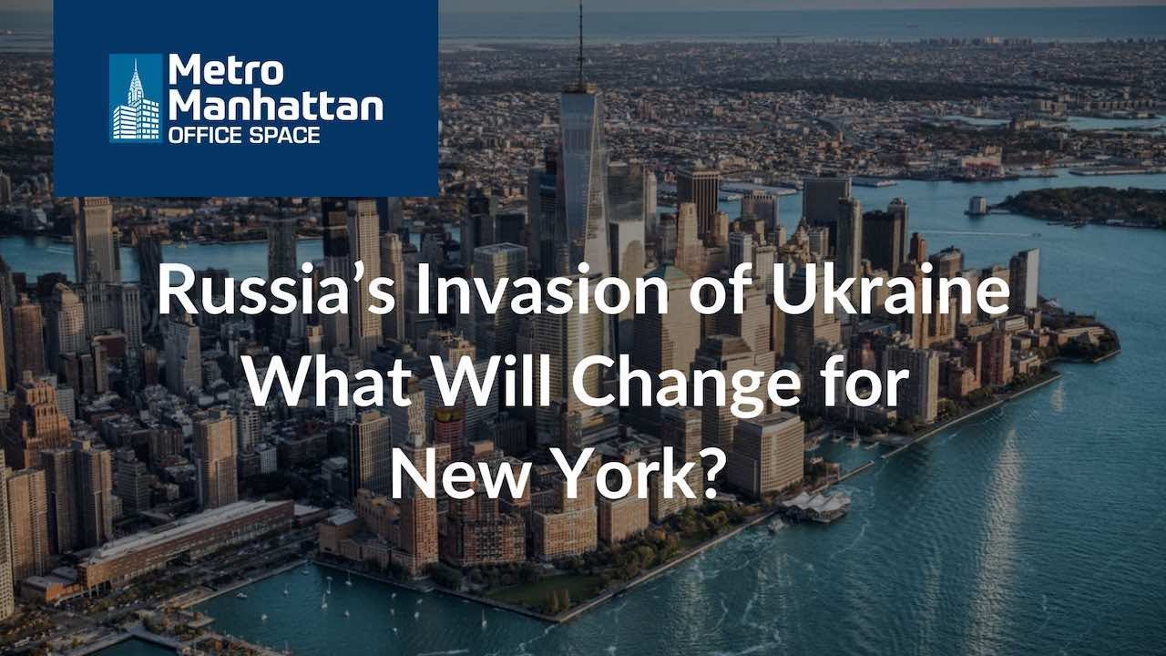 Russia's Invasion of Ukraine - Analysis & Impact on NYC Real Estate
