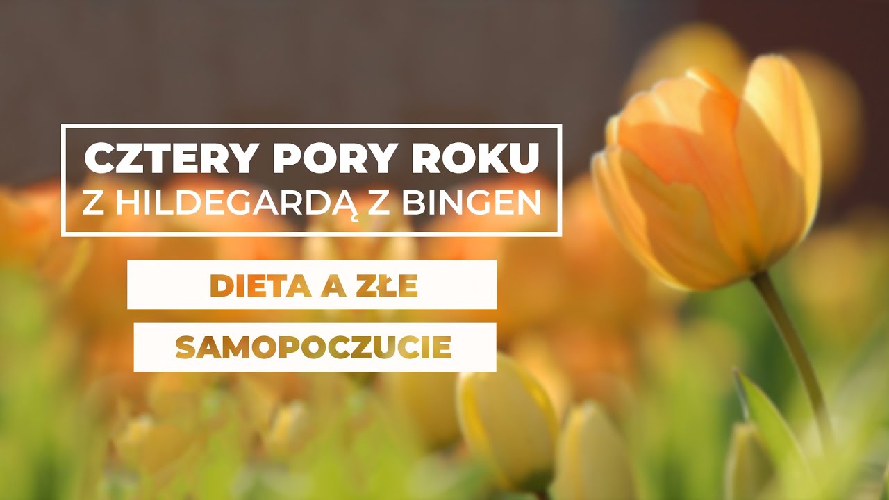 Dieta a złe samopoczucie || Cztery pory roku ze św. Hildegardą #27