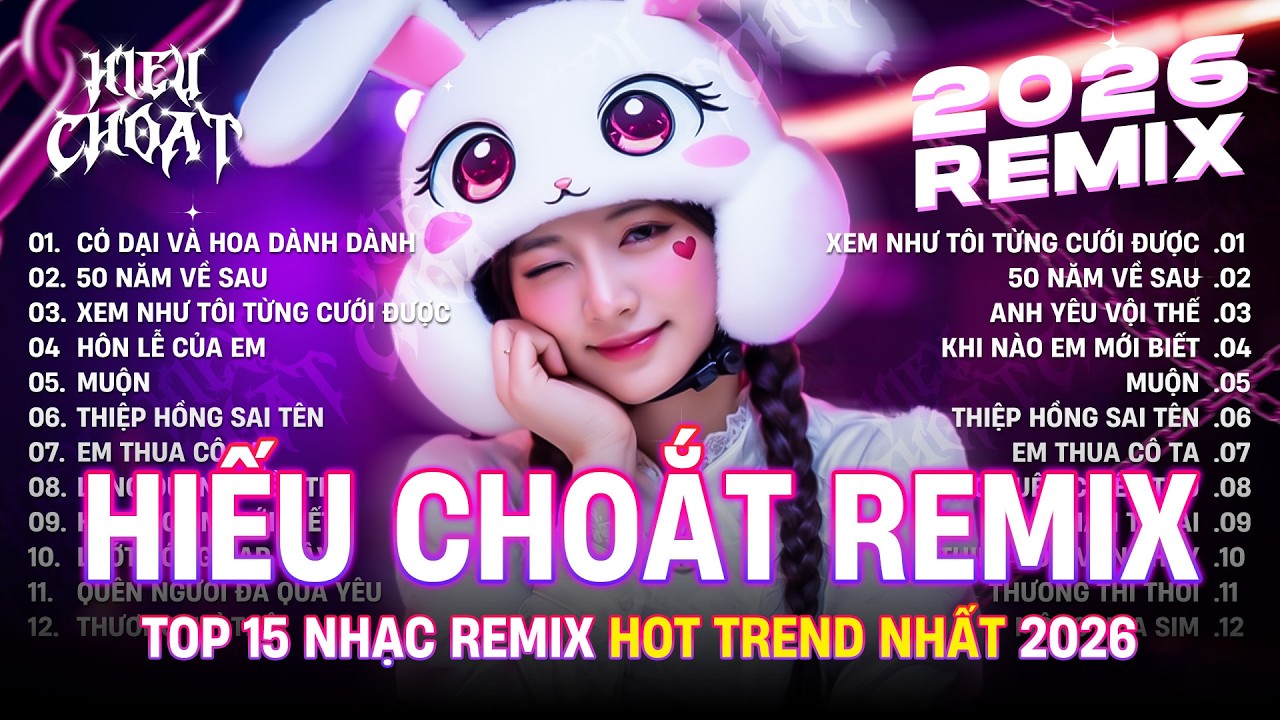 NHẠC REMIX TRIỆU VIEW BY HIẾU CHOẮT | BXH Nhạc Trẻ Remix Hot Nhất 2026 | TOP 15 Nhạc Remix Hay