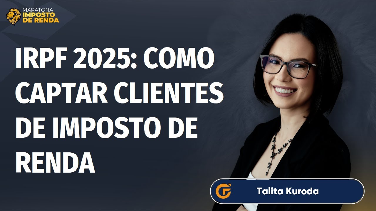 IRPF 2025: COMO CAPTAR CLIENTES DE IMPOSTO DE RENDA