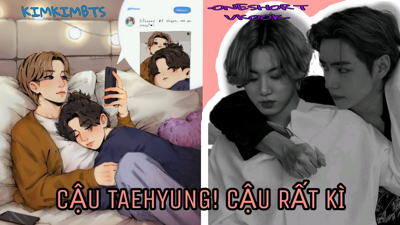 ( Oneshort VKook ) Cậu Taehyung, cậu rất kì !