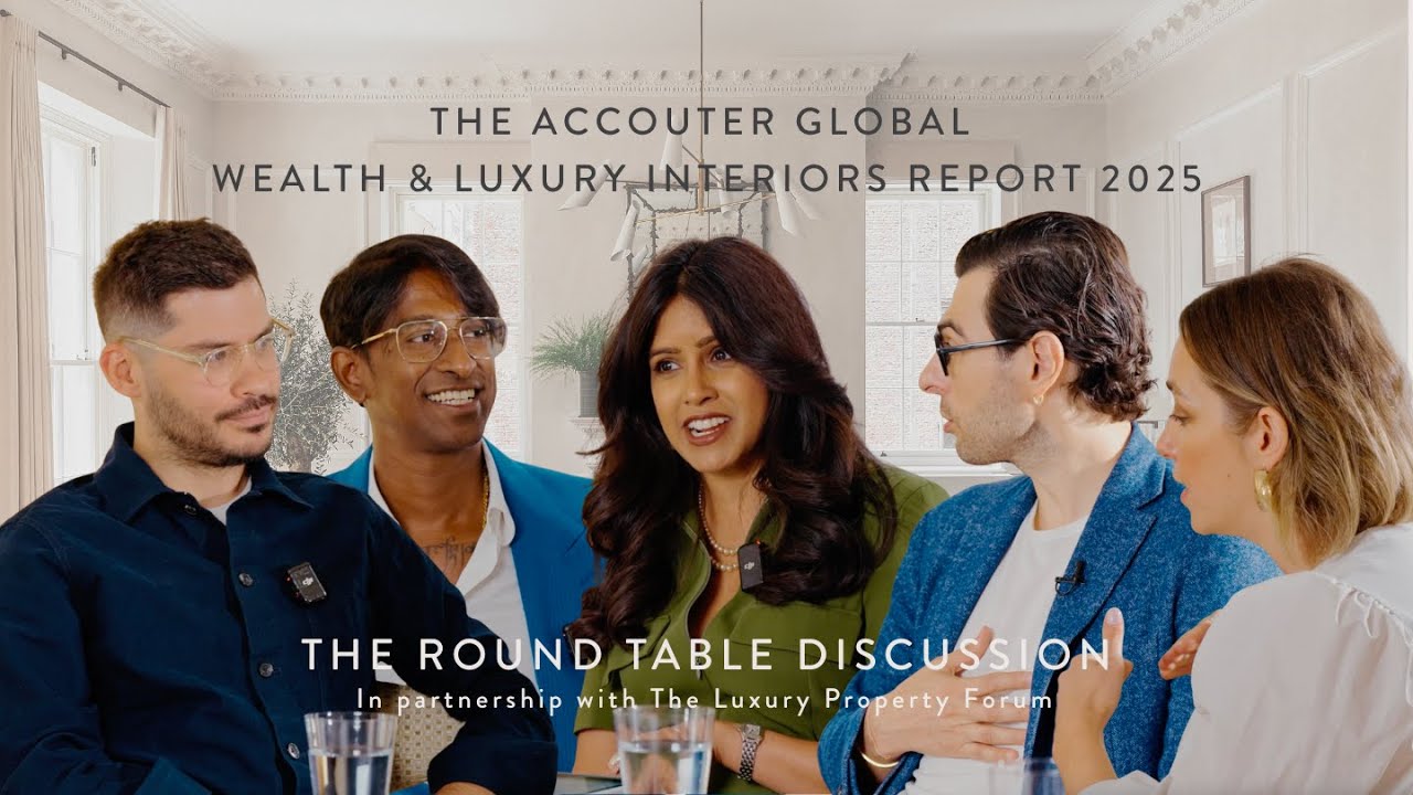 Inside the Minds of Luxury Industry Experts | Accouter Global Wealth & Luxury Interiors Report 2025