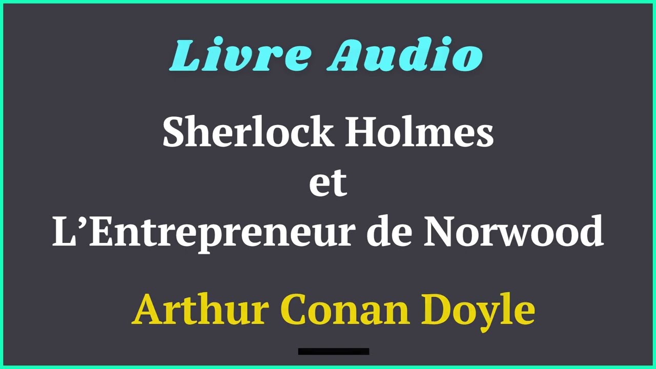 Sherlock Holmes et L'entrepreneur de Norwood - Livre Audio - Arthur Conan Doyle - #histoireaudio