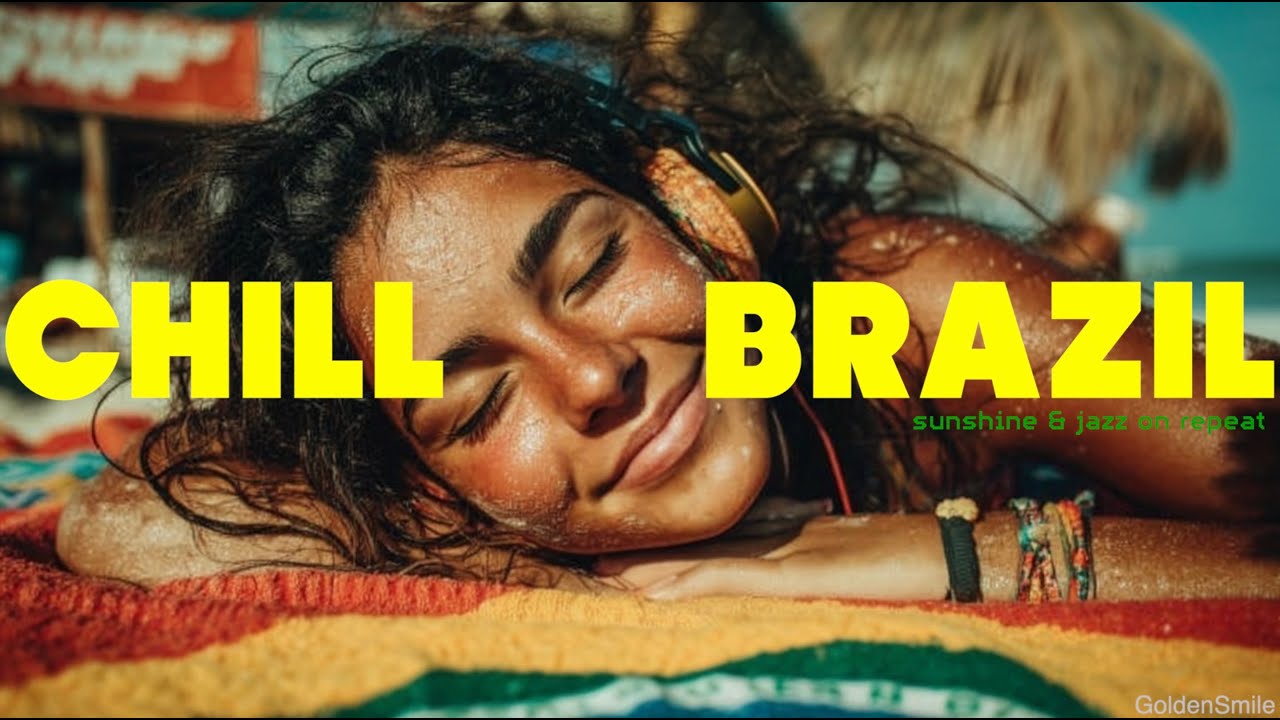 headphones & brazilian beach sand - CHILL BRAZIL | Samba, Luxury Bossa Nova, Study, Work Playlist