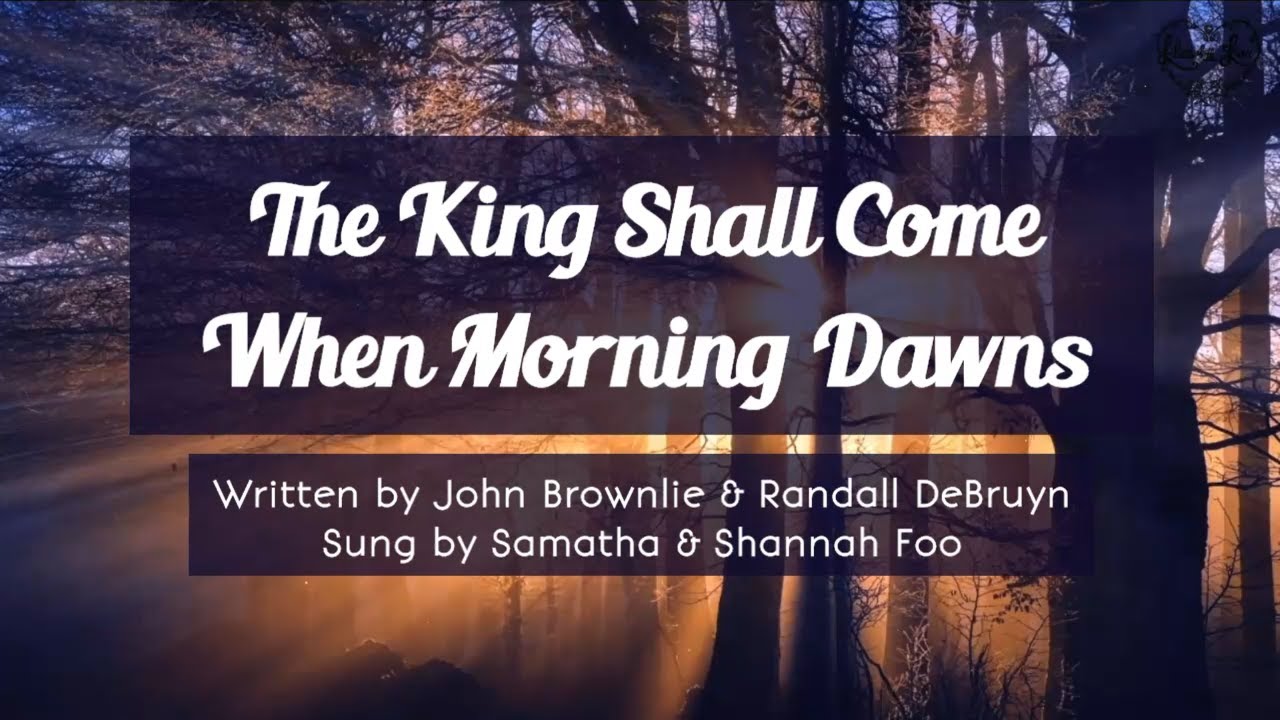 The King Shall Come When Morning Dawns (Brownlie & DeBryun) - Cover by Samantha & Shannah Foo