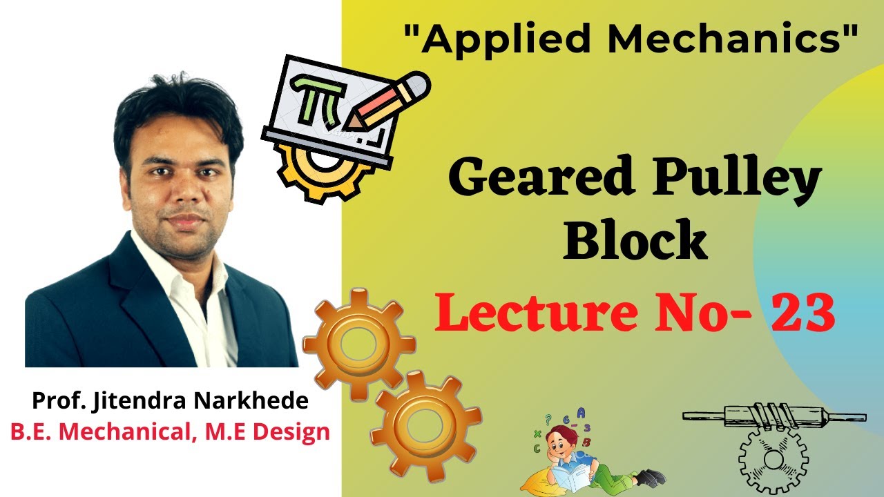 Lecture 23- Geared Pulley Block (In Hindi)