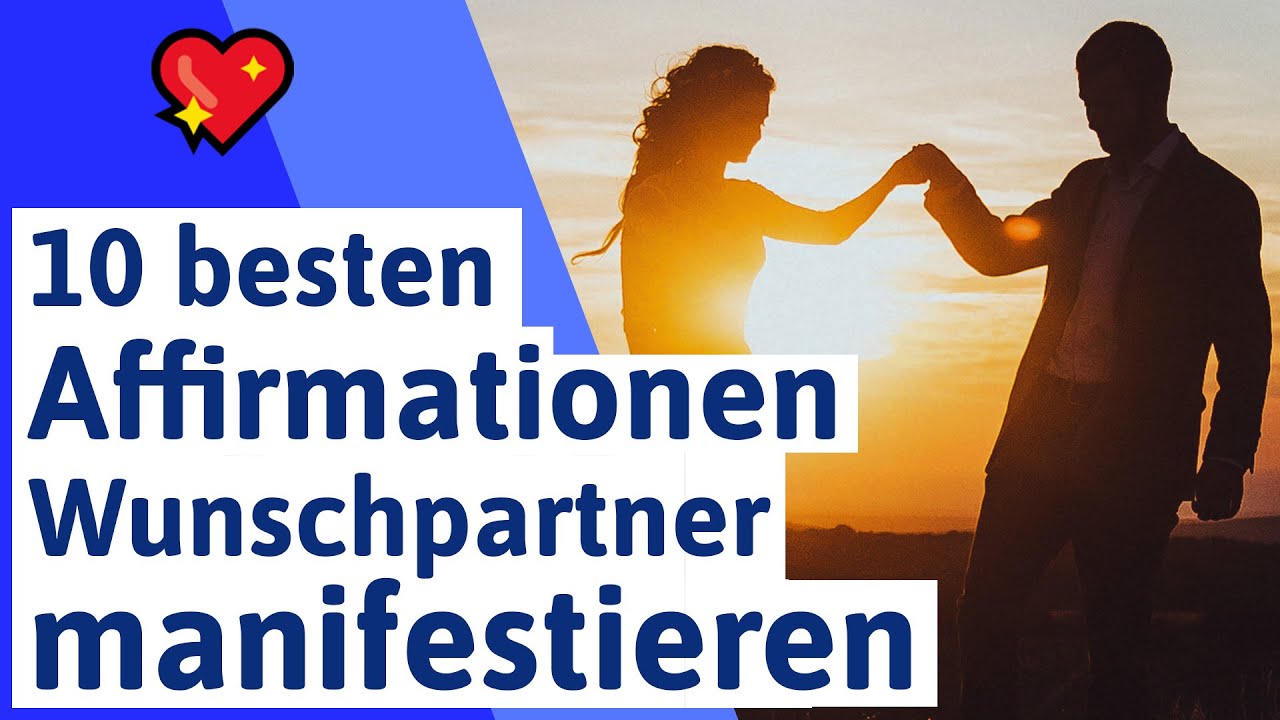 💘Wunschpartner manifestieren: Die 10 besten Affirmationen f&uuml;r Liebe und Partnerschaft