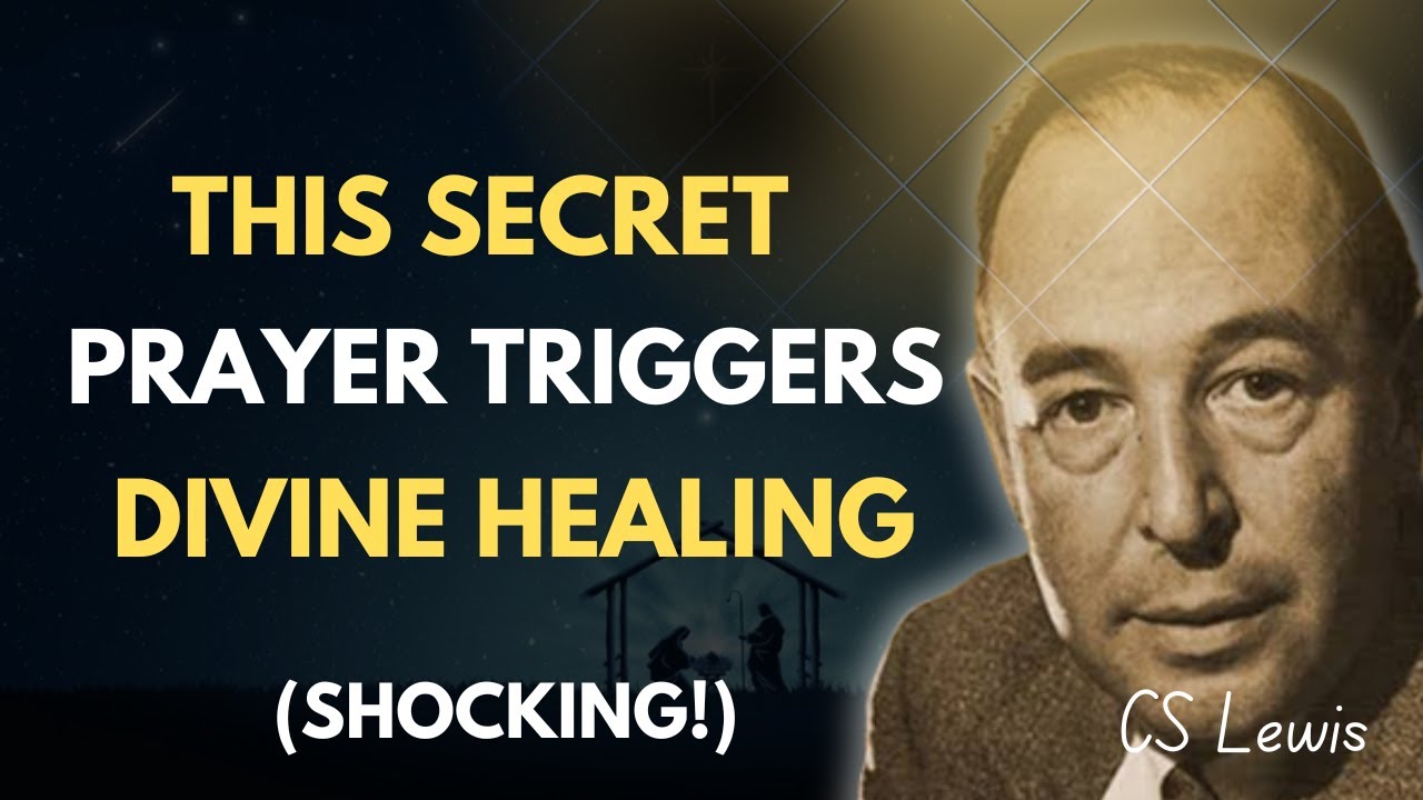 The Secret Prayer That Activates Divine Healing - Do This Now! [C.S. Lewis Inspired]