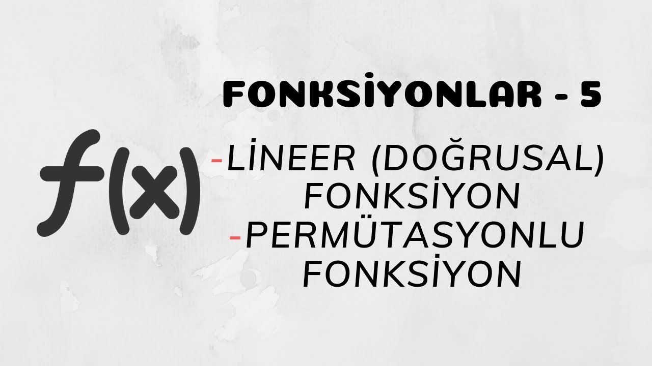 Fonksiyonlar - 5 (Lineer / Doğrusal Fonksiyon ve Permütasyonlu Fonksiyon)