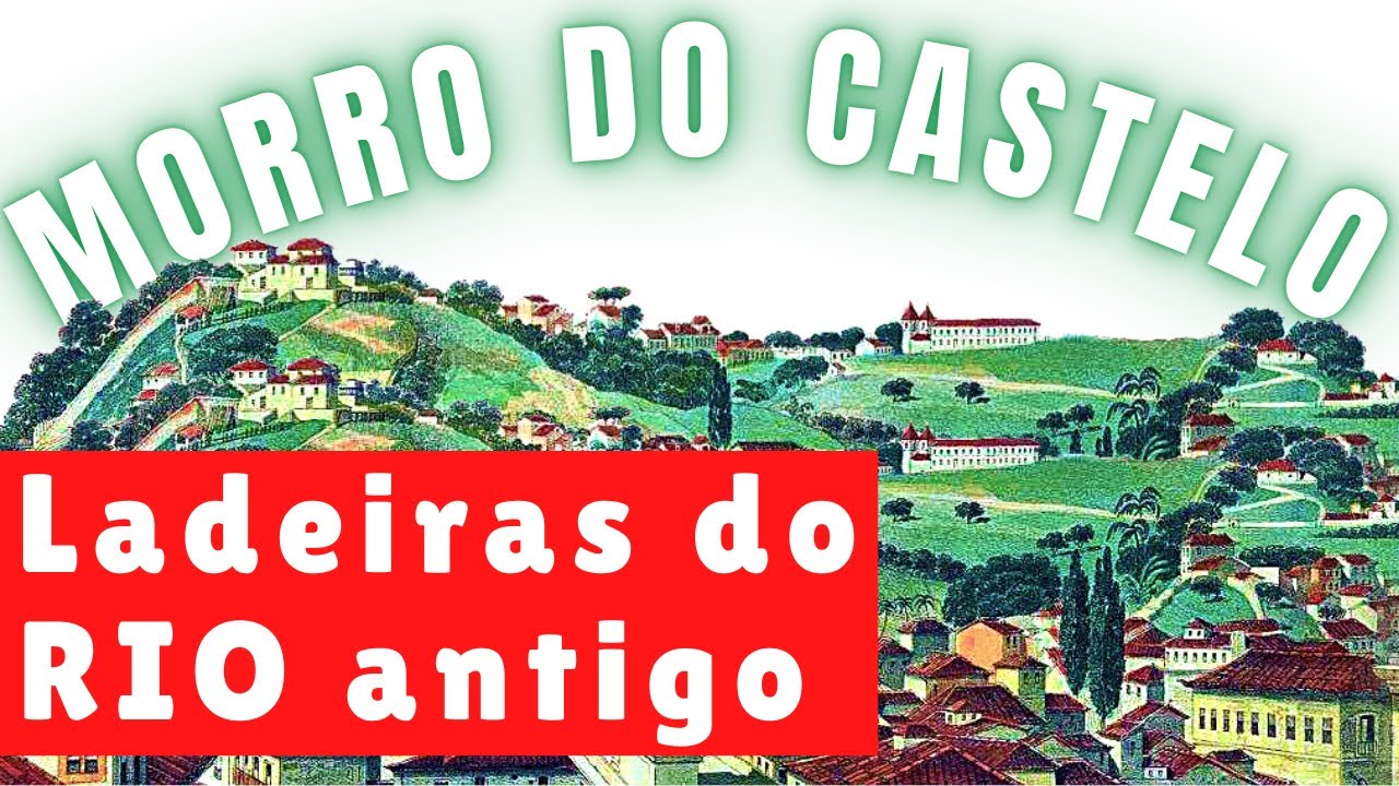 SUBIDAS DO MORRO DO CASTELO - RIO ANTIGO