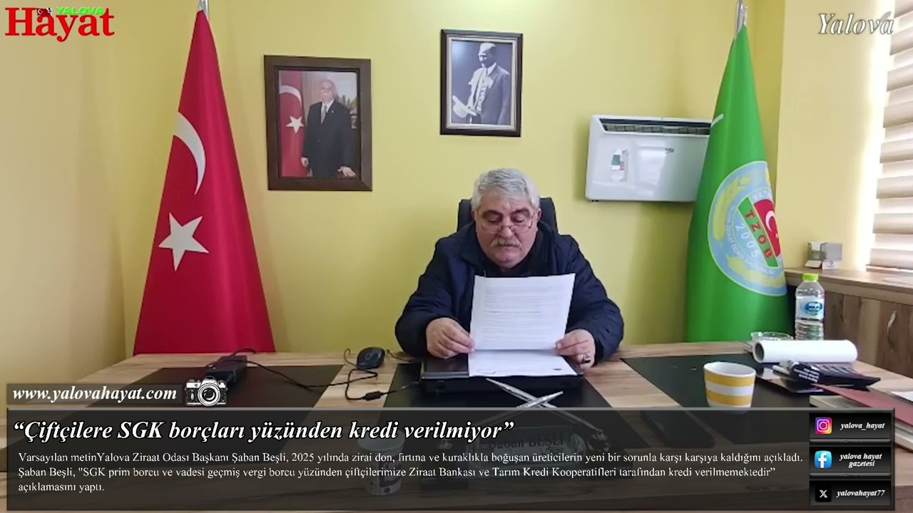 Yalova Ziraat Odası Başkanı Şaban Beşli, “Çiftçilere SGK borçları yüzünden kredi verilmiyor”