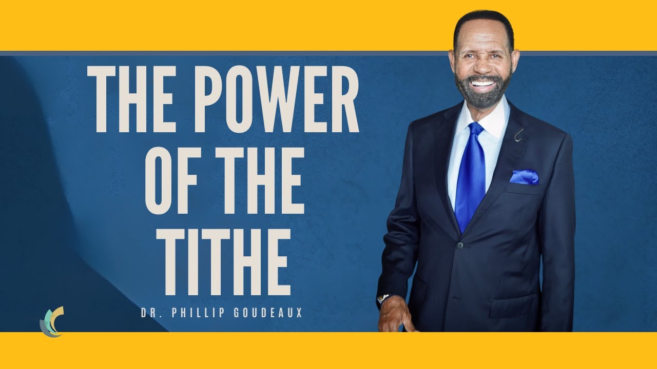 The Power of the Tithe Pt. 4 | Dr. Phillip Goudeaux