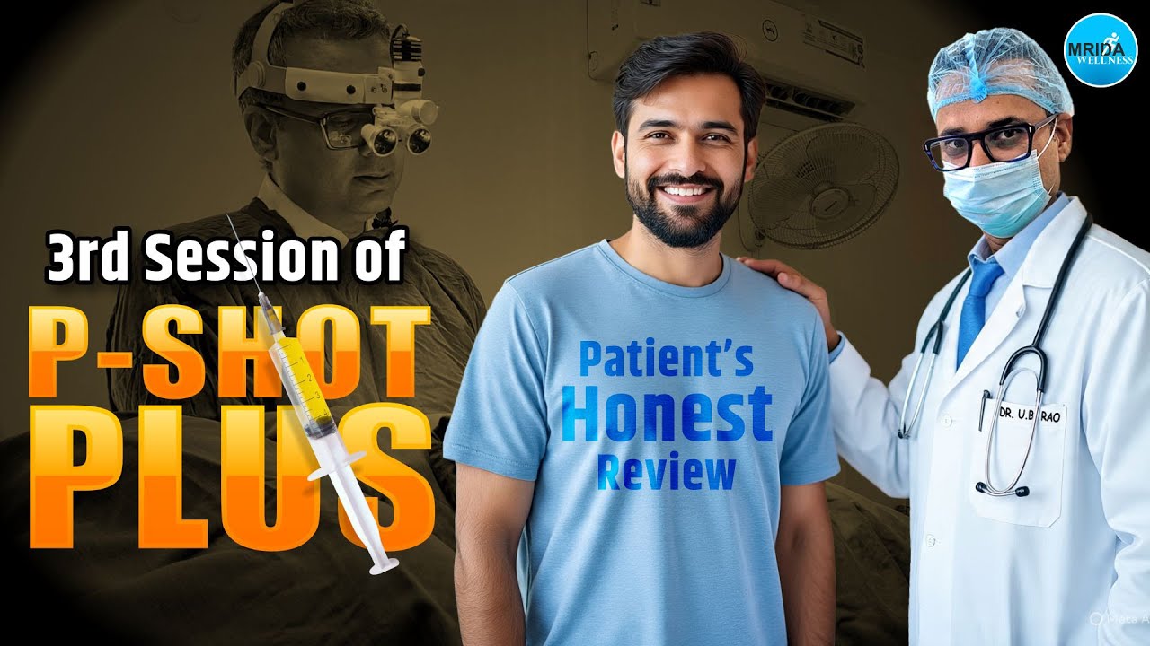 Patient’s Honest Review: 3rd Session of P-Shot Plus | ED से छुटकारा मरीज ने बताया P-Shot Plus का असर