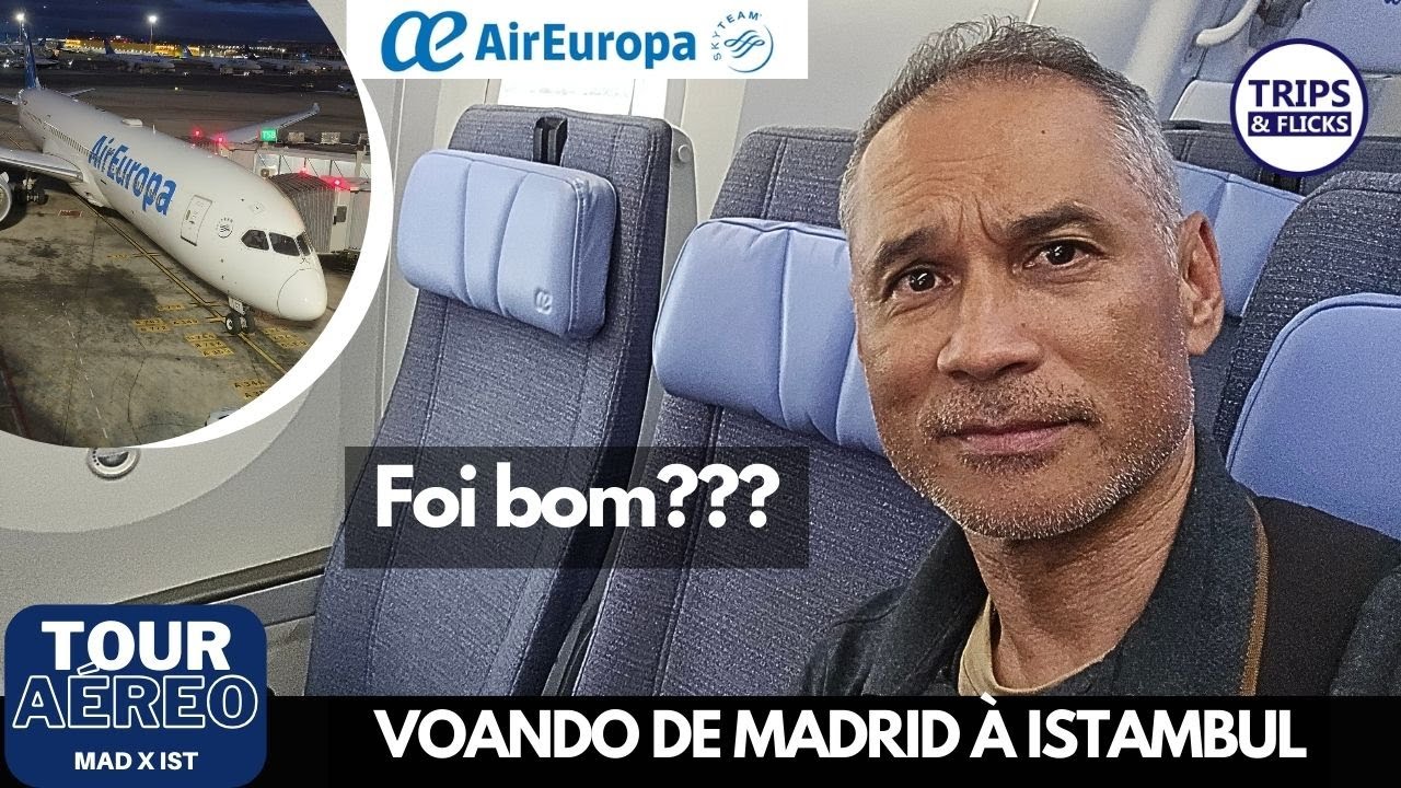 🇹🇷🇪🇸🌍✈️ Tour Aéreo: Voando de Madri a Istambul com a Air Europa: nossa experiência completa!