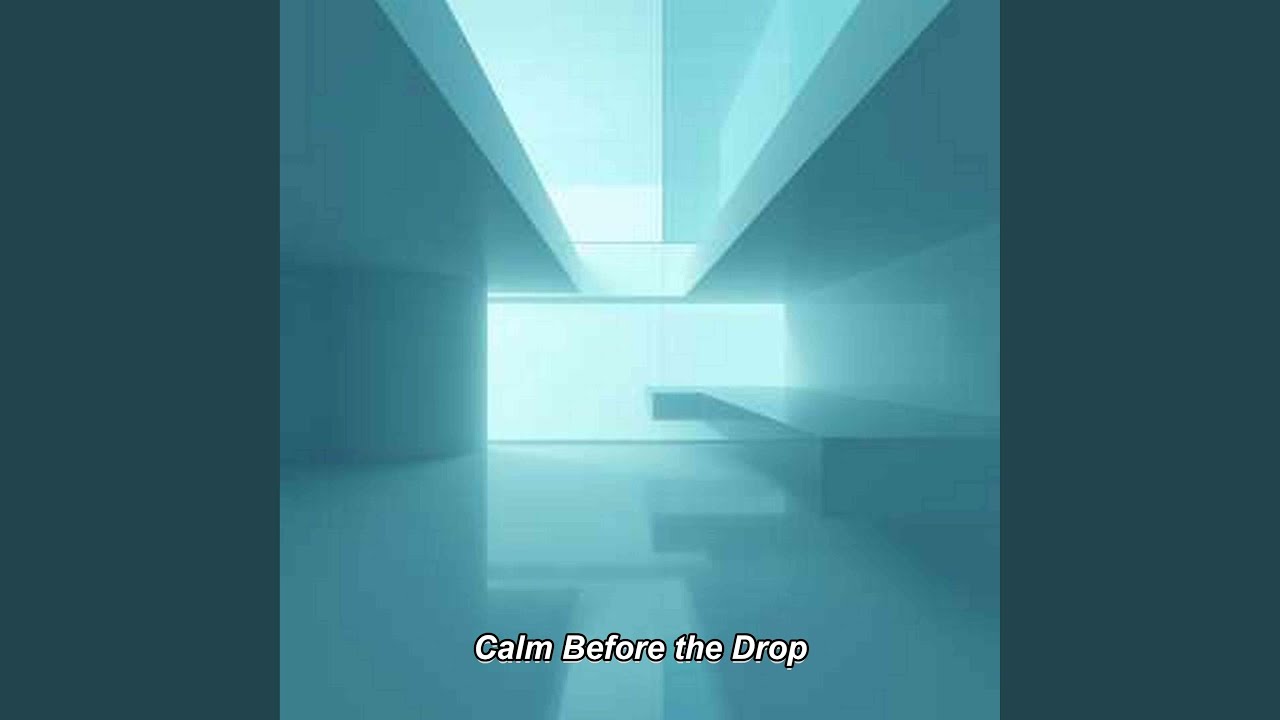 Calm Before The Drop