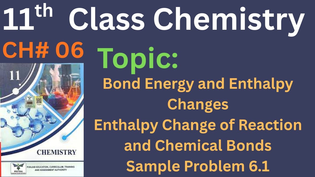 Bond Energy and Enthalpy Changes | Enthalpy Change of a Reaction and Chemical Bond | CH # 06 | 11th