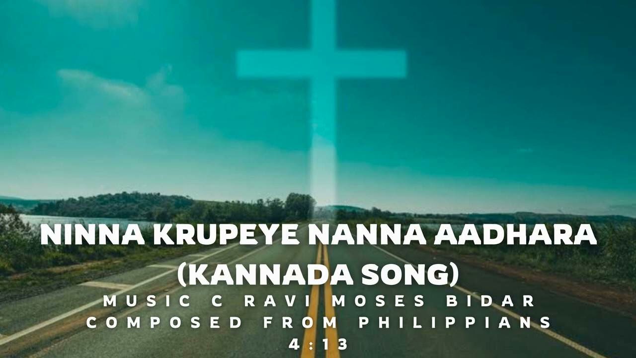 NINNA KRUPEYE NANNA AADHARA, MUSIC C RAVI MOSES BIDAR 