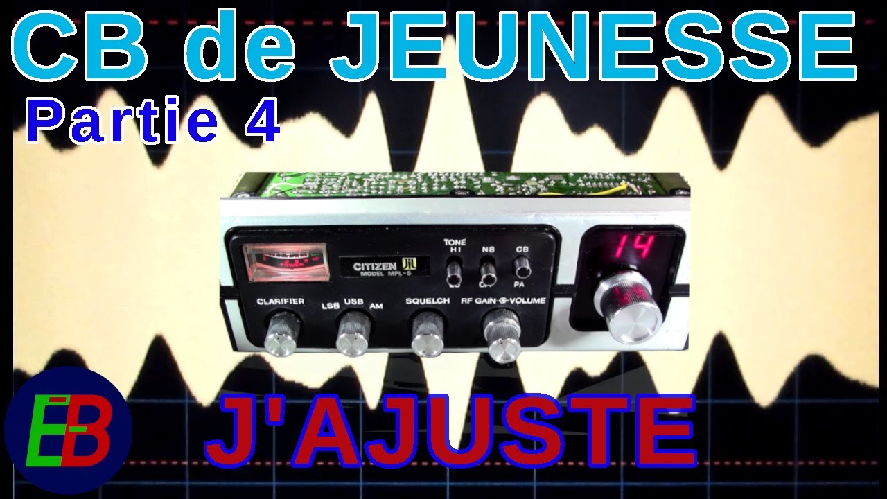 EB_#562 Remise en Route - CB Citizen MPL-5 AM/SSB, Partie 4 - Ajustements Finaux.