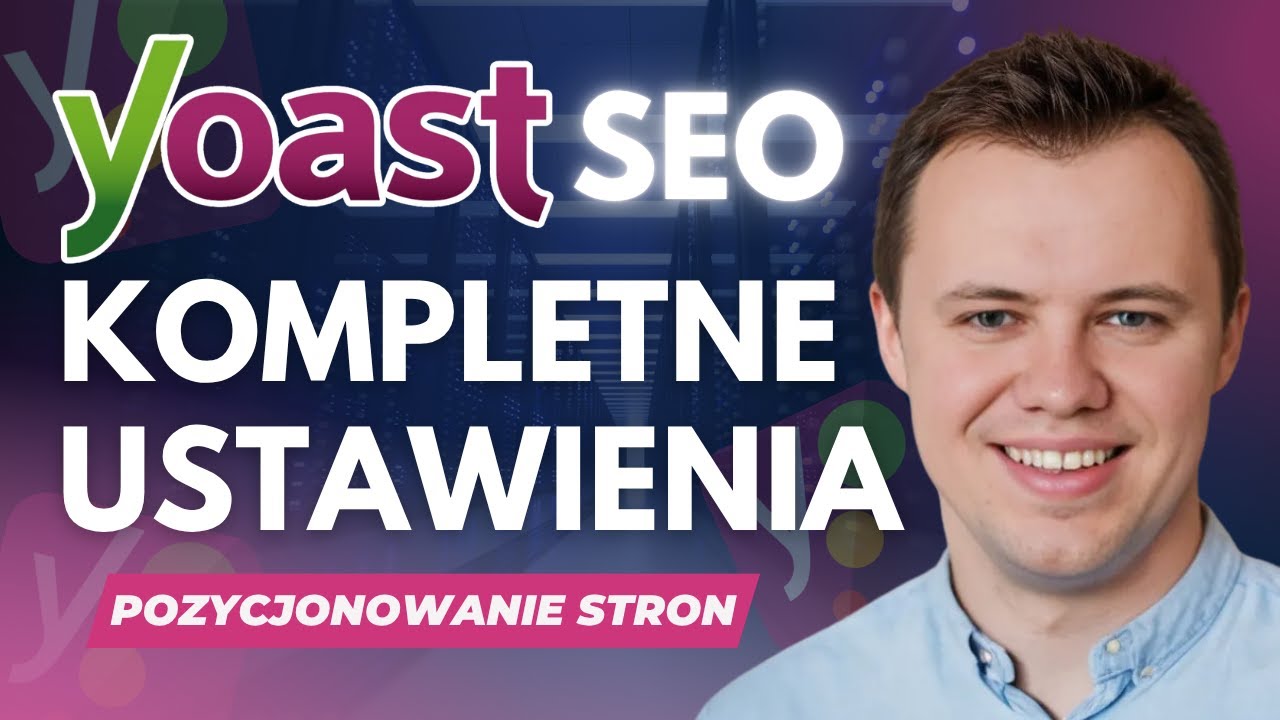 Yoast SEO 2025 WordPress Kompletny Poradnik. Pozycjonowanie Stron WordPress w Google. SEO WordPress