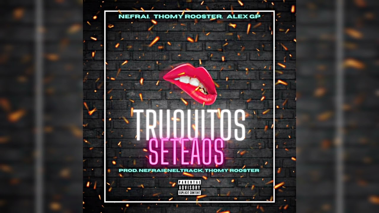 Truquitos seteaos - @Nefrai ft Thomy Rooster , @alexgpoficial (prod. made in house)
