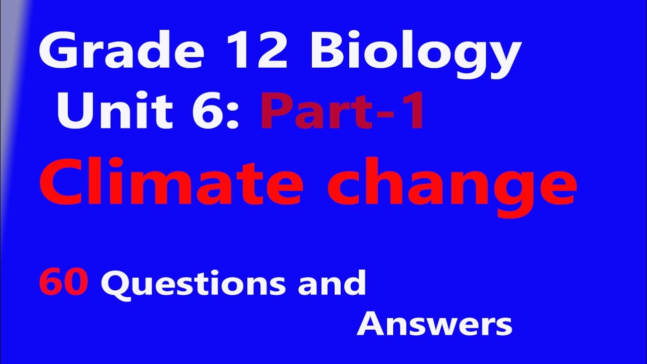 Grade 12 Biology Unit 6: Part-1 Climate change Questions and Answers