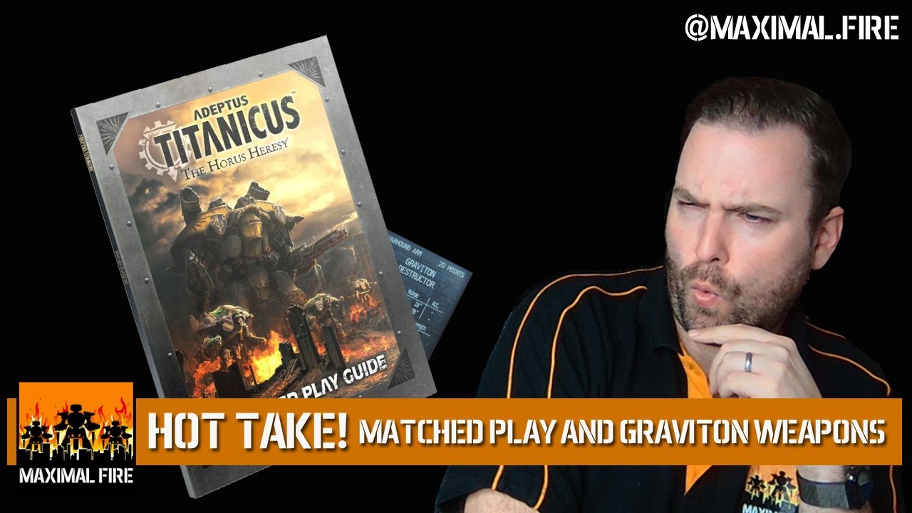 Adeptus Titanicus: Hot Take! - Matched Play and Graviton Weapons First Look and Review