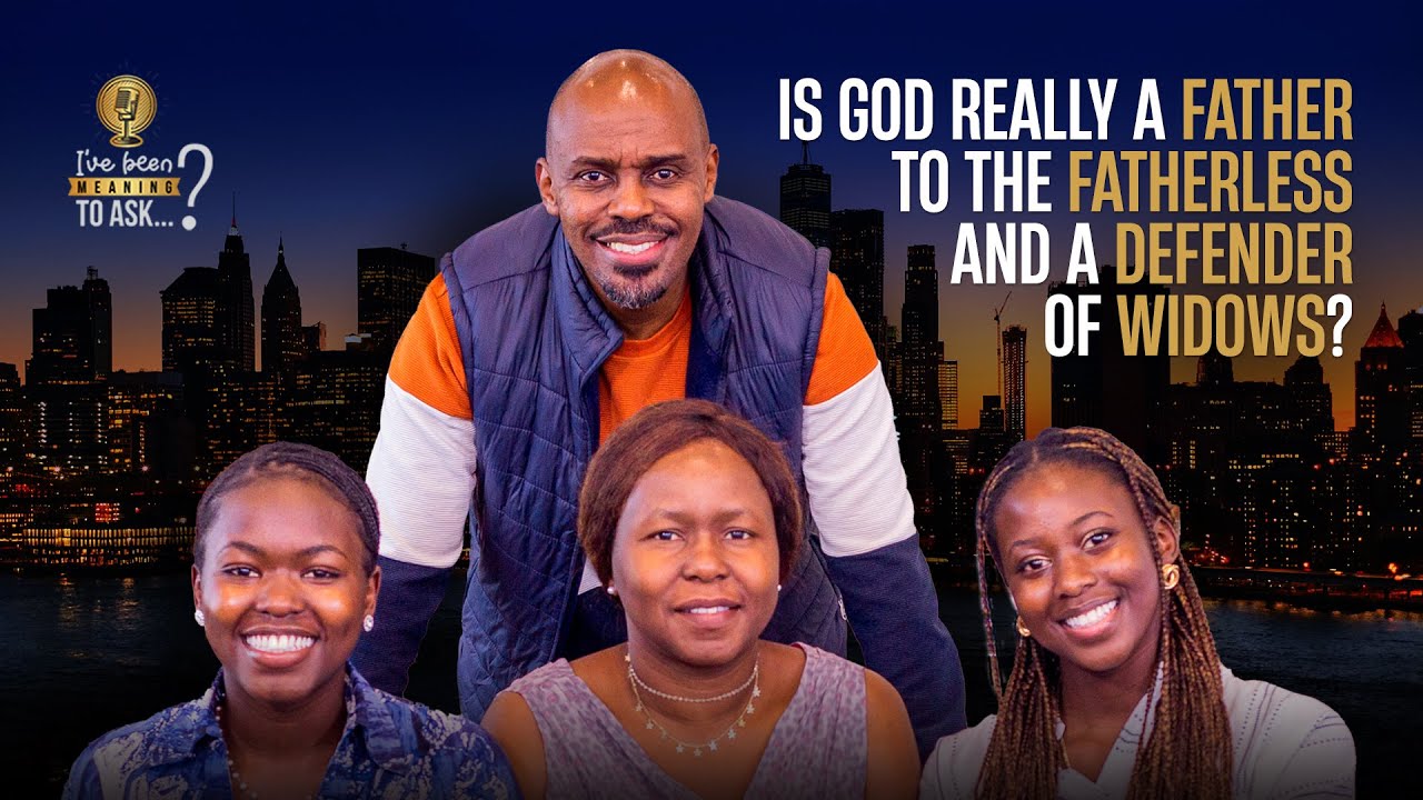 Is God Really a Father To The Fatherless And a Defender Of Widows? | Bwonya's | Donald Gichane