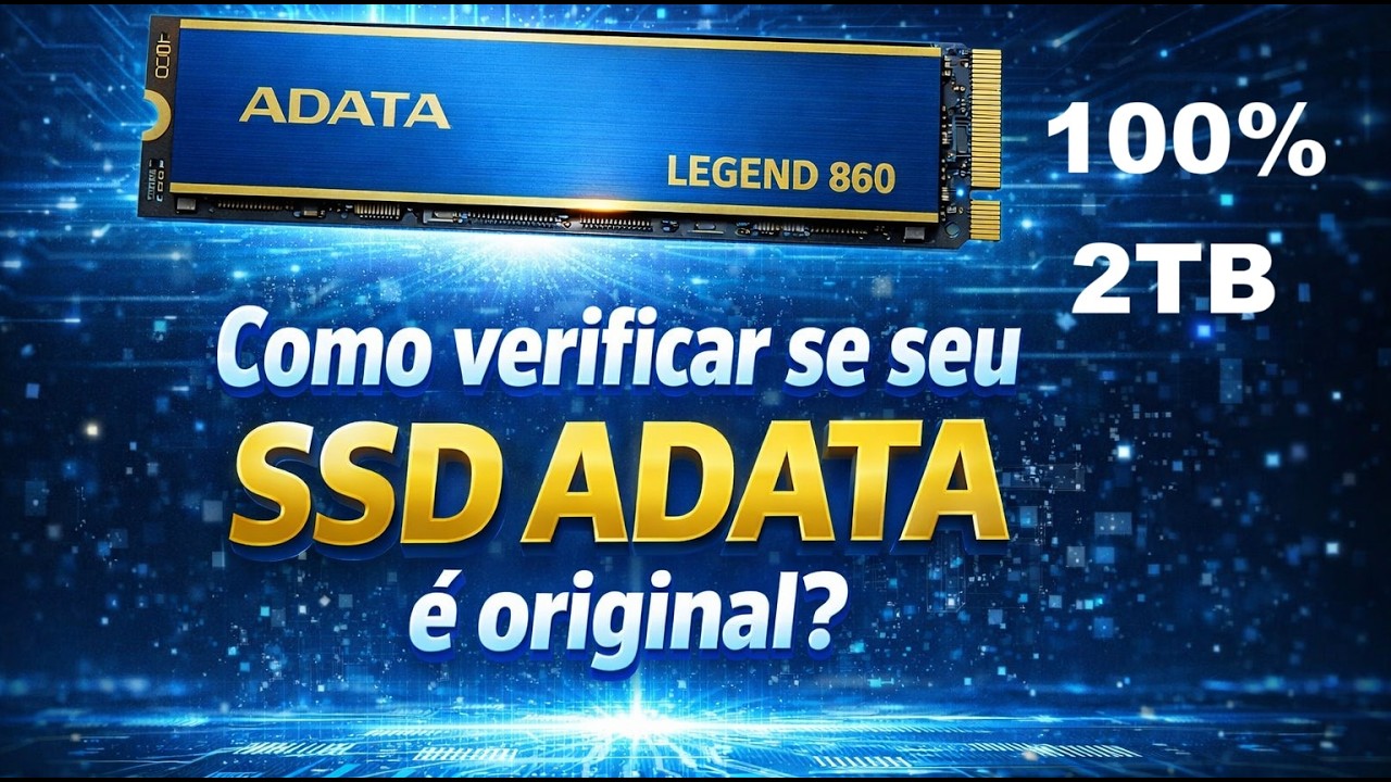 COMO VERIFICAR SE SEU SSD ADATA LEGEND 860 2TB E ORIGINAL EM 2 PASSOS