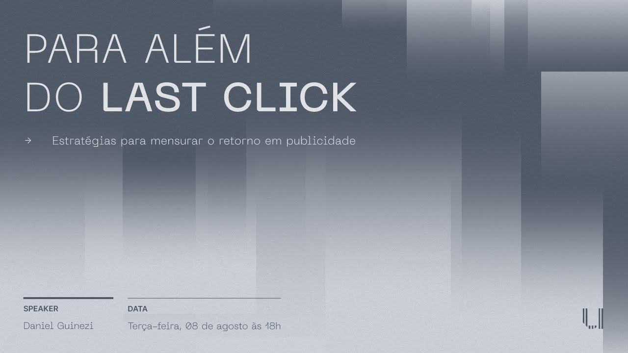 Para além do last click: Estratégias para mensurar o retorno em publicidade | Webinar