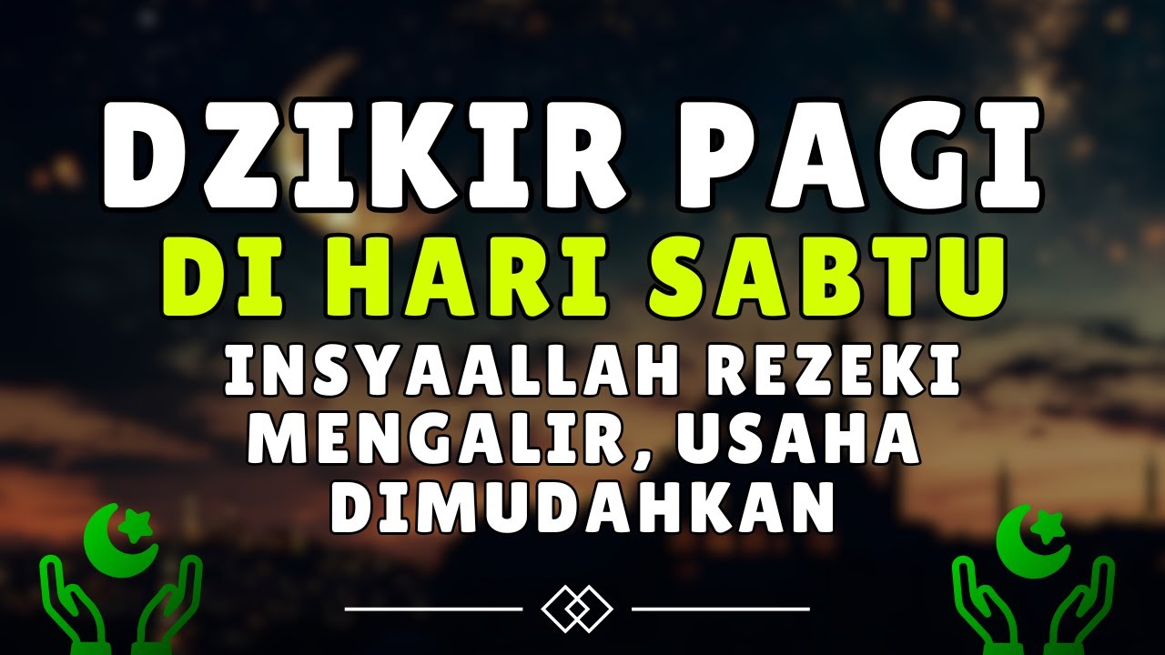 DZIKIR PAGI SABTU PENENANG JIWA — HILANGKAN GELISAH & DATANGKAN KEBERKAHAN