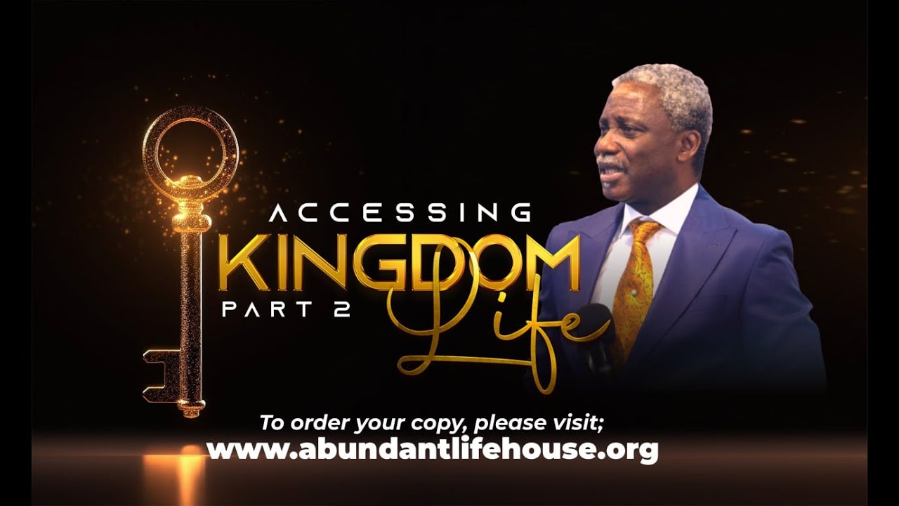 REV OLUSOLA AREOGUN | ACCESSING KINGDOM LIFE 2 | LIVING BY THE ANSWER GLOBAL SERVICE