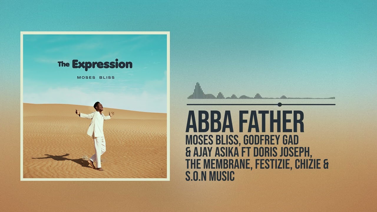 Moses Bliss - Abba Father (Official Audio) x Godfrey Gad, Ajay Asika
