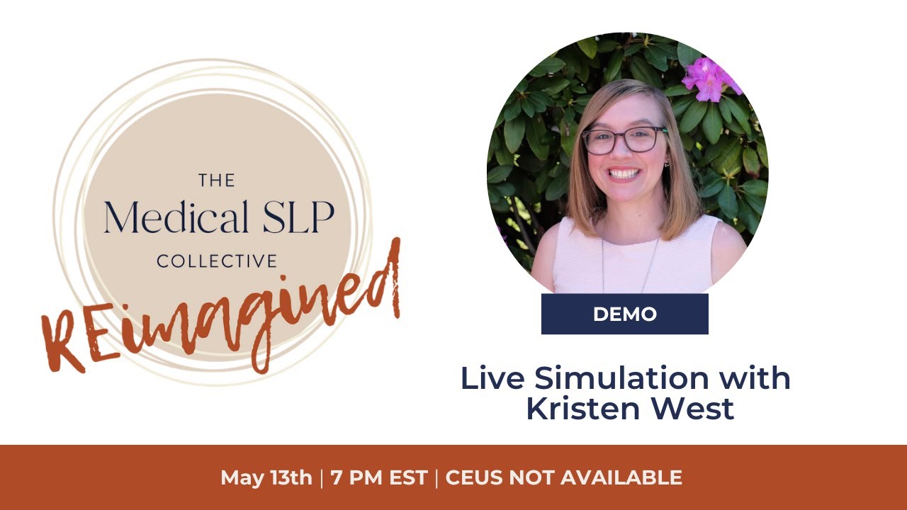 MedSLP Collective REimagined: Live Simulation with Kristen West, Ed.D.