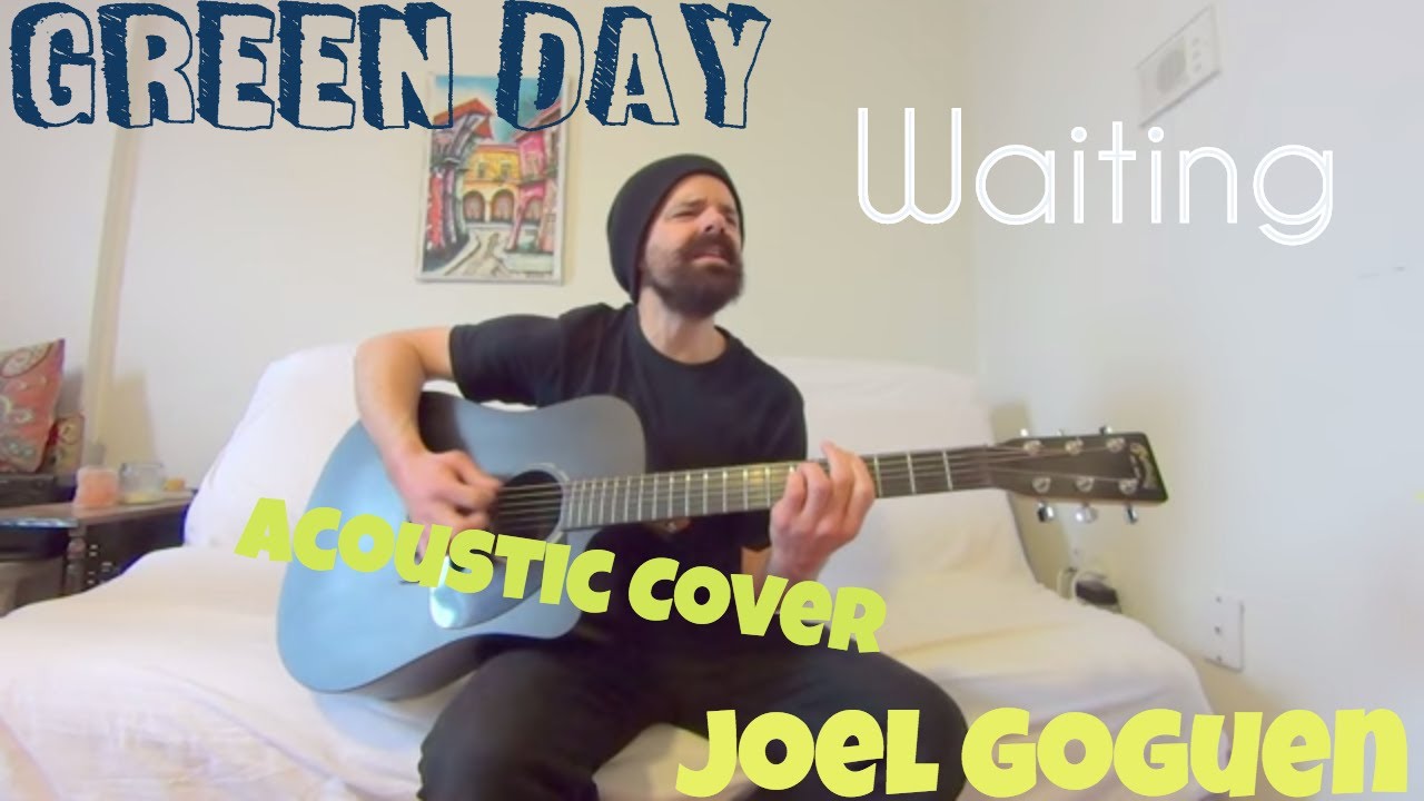 Waiting - Green Day [Acoustic Cover by Joel Goguen]